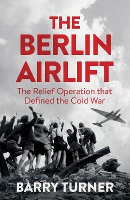 The Berlin Airlift - Barry Turner