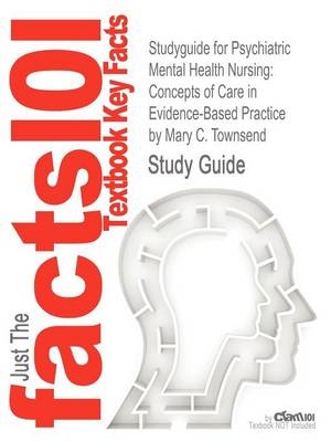 Studyguide for Psychiatric Mental Health Nursing - Mary C Townsend,  Cram101 Textbook Reviews