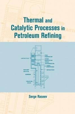 Thermal and Catalytic Processes in Petroleum Refining - Serge Raseev