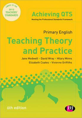 Primary English: Teaching Theory and Practice - Jane A Medwell, David Wray, Hilary Minns, Vivienne Griffiths, Elizabeth Coates