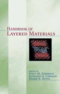 Handbook of Layered Materials - Scott M. Auerbach, Kathleen A. Carrado, Prabir K. Dutta