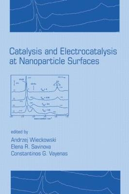 Catalysis and Electrocatalysis at Nanoparticle Surfaces - 