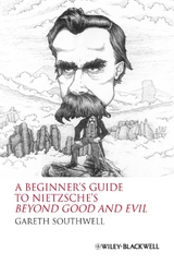 Beginner's Guide to Nietzsche's Beyond Good and Evil -  Gareth Southwell