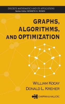 Graphs, Algorithms, and Optimization - William Kocay, Donald L. Kreher