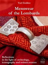 Menswear of the Lombards. Reflections in the light of archeology, iconography and written sources - Yuri Godino