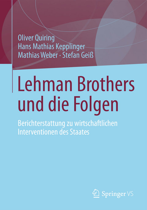 Lehman Brothers und die Folgen - Oliver Quiring, Hans Mathias Kepplinger, Mathias Weber, Stefan Geiß