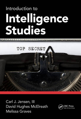 Introduction to Intelligence Studies - III Jensen  Carl J., David H. McElreath, Melissa Graves