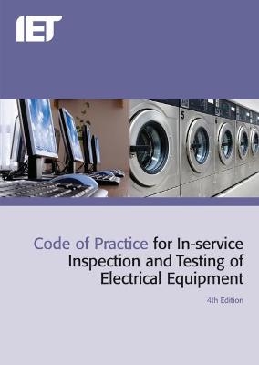 Code of Practice for In-service Inspection and Testing of Electrical Equipment -  The Institution of Engineering and Technology