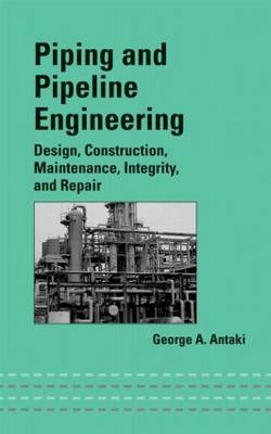 Piping and Pipeline Engineering - George A. Antaki