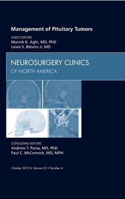 Management of Pituitary Tumors, An Issue of Neurosurgery Clinics - Manish K. Aghi, Lewis S. Blevins