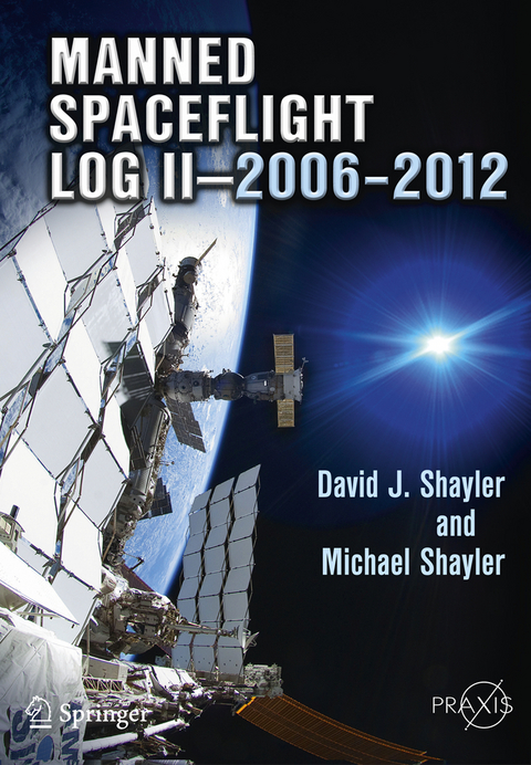 Manned Spaceflight Log II—2006–2012 - David J. Shayler, Michael D. Shayler