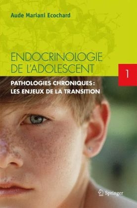 Endocrinologie de l'Adolescent. Tome 1 - Aude Mariani