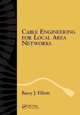 Cable Engineering for Local Area Networks - Barry J. Elliott