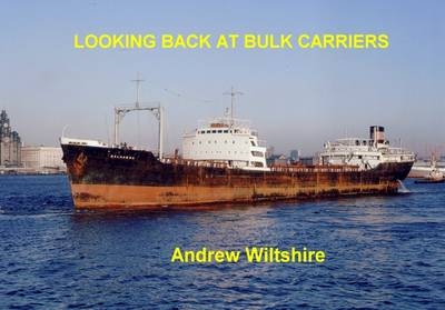 Looking Back at Bulk Carriers - Andrew Wiltshire