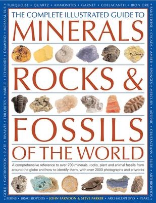 Complete Illustrated Guide to Minerals, Rocks & Fossils - John Farndon