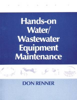 Hands On Water and Wastewater Equipment Maintenance, Volume II - Barbara Renner