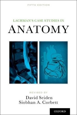 Lachman's Case Studies in Anatomy - David L. Seiden, Siobhan Corbett