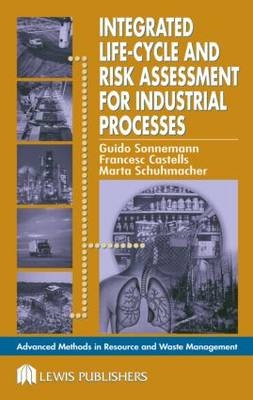 Integrated Life-Cycle and Risk Assessment for Industrial Processes - Francesc Castells, Guido Sonnemann, Michael Tsang, Marta Schuhmacher