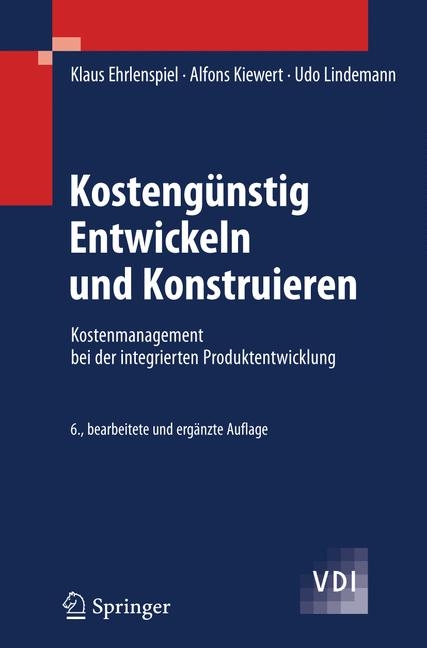 Kostengünstig Entwickeln und Konstruieren - Klaus Ehrlenspiel, Alfons Kiewert, Udo Lindemann