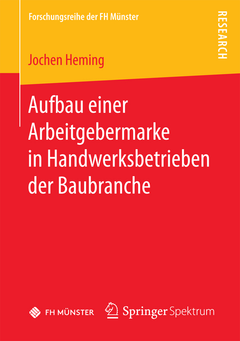 Aufbau einer Arbeitgebermarke in Handwerksbetrieben der Baubranche - Jochen Heming