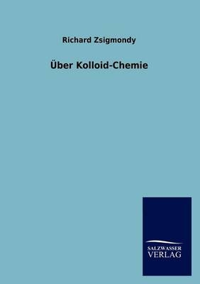 Über Kolloid-Chemie - Richard Zsigmondy