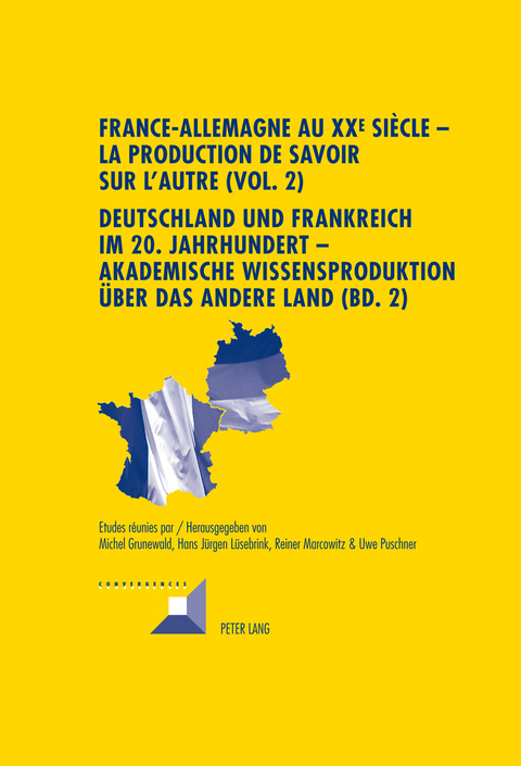 France-Allemagne au XX e siècle – La production de savoir sur l’Autre (Vol. 2)- Deutschland und Frankreich im 20. Jahrhundert – Akademische Wissensproduktion über das andere Land (Bd. 2) - 