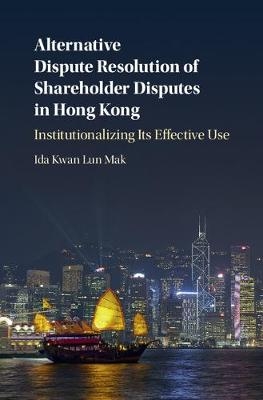 Alternative Dispute Resolution of Shareholder Disputes in Hong Kong - Ida Kwan Lun Mak