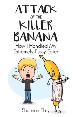 Attack of the Killer Banana - Shannon Thiry