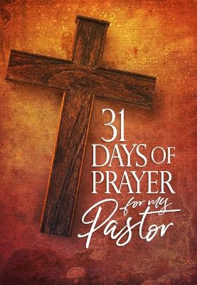 31 Days of Prayer for My Pastor: Awakening America Alliance -  Broadstreet Publishing