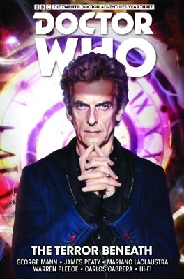Doctor Who: The Twelfth Doctor: Time Trials Vol. 1: The Terror Beneath - George Mann, James Peaty