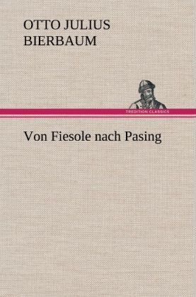 Von Fiesole nach Pasing - Otto Julius Bierbaum