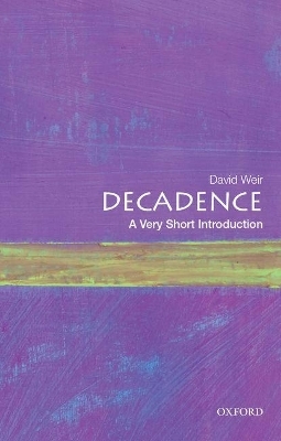 Decadence: A Very Short Introduction - David Weir