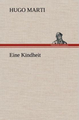 Eine Kindheit - Hugo Marti