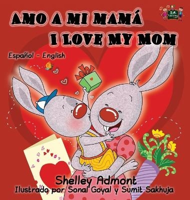 Amo a mi mamá I Love My Mom - Shelley Admont, KidKiddos Books