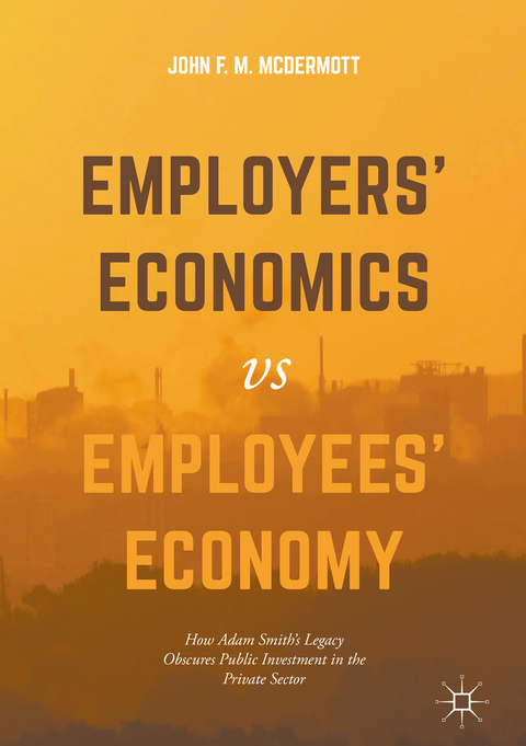 Employers’ Economics versus Employees’ Economy - John F. M. McDermott