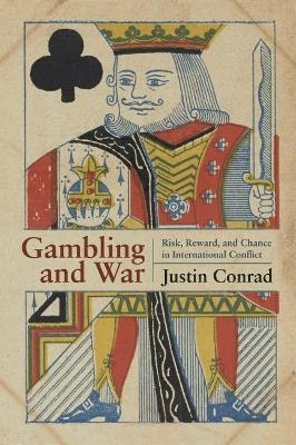 Gambling and War - Justin Conrad