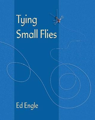 Tying Small Flies - Ed Engle