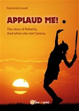 “Applaud me!” The story of Roberta. And when she met Serena - Raimondo Lovati