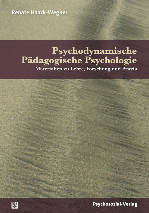 Psychodynamische Pädagogische Psychologie - Renate Haack-Wegner