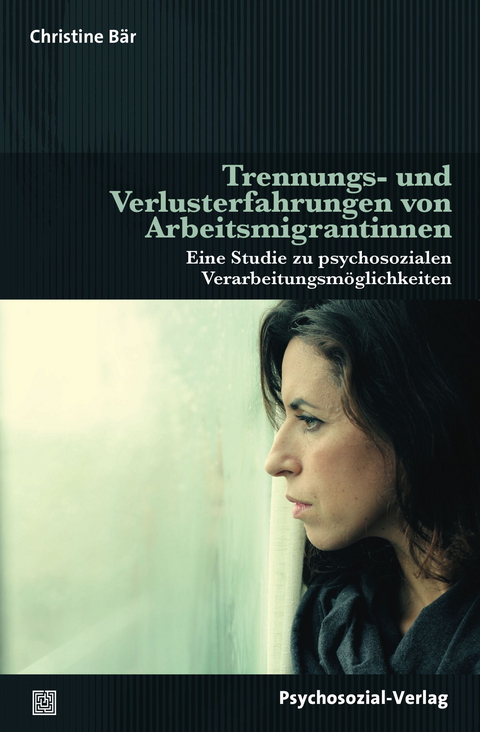 Trennungs- und Verlusterfahrungen von Arbeitsmigrantinnen - Christine Bär