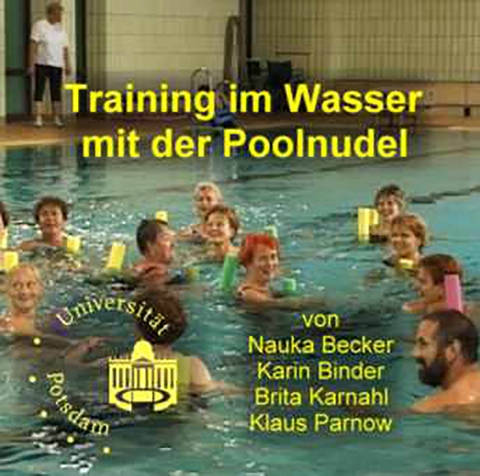 Training im Wasser mit der Poolnudel - Nauka Becker, Karin Binder, Brita Karnahl, Klaus Parnow