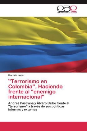 "Terrorismo en Colombia". Haciendo frente al "enemigo internacional" - Marcela LÃ³pez