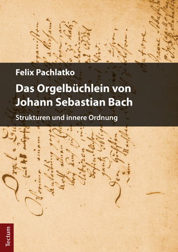 Das Orgelbüchlein von Johann Sebastian Bach - Felix Pachlatko