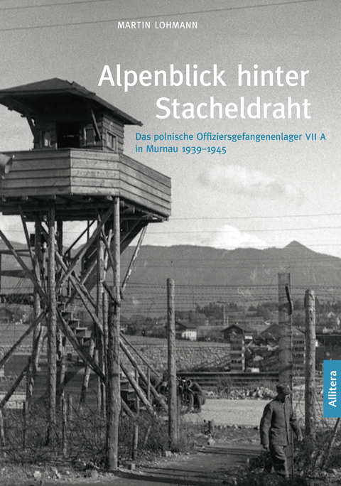 Alpenblick hinter Stacheldraht - Martin Lohmann