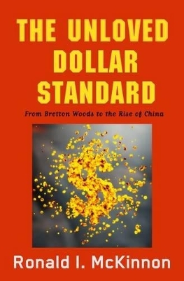 The Unloved Dollar Standard - Ronald I. McKinnon