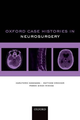 Oxford Case Histories in Neurosurgery - Harutomo Hasegawa, Matthew Crocker, Pawan Singh Minhas