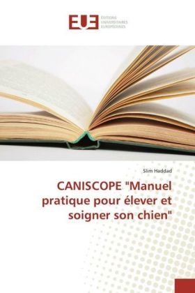 CANISCOPE "Manuel pratique pour Ã©lever et soigner son chien" - Slim Haddad