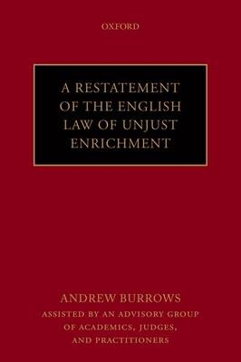 A Restatement of the English Law of Unjust Enrichment - QC (hon) Burrows FBA  Andrew