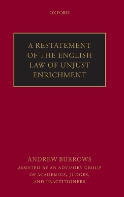 A Restatement of the English Law of Unjust Enrichment - QC (hon) Burrows FBA  Andrew