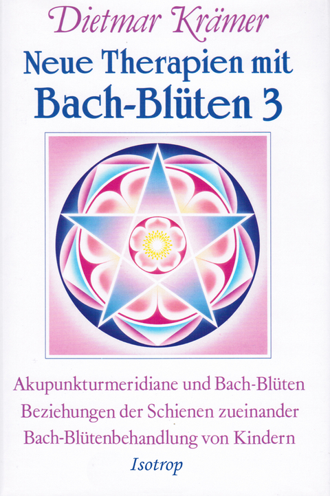 Neue Therapien mit Bach-Blüten 3 - Dietmar Krämer